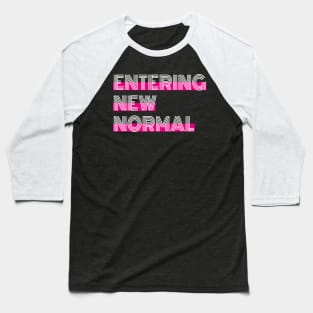 Entering New Normal Baseball T-Shirt